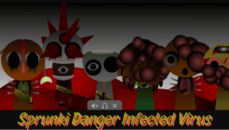 Sprunki Danger Infected Virus